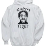 Post malone Always tird Hoodie