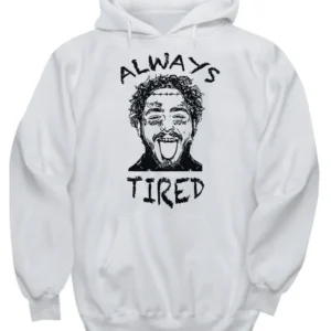 Post malone Always tird Hoodie